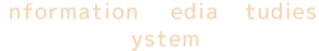 Information Media Studies System