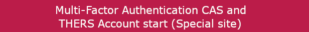 Multi-Factor Authentication CAS and Start of operation of THERS account ( Special site )